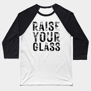 Raise Your Glass Baseball T-Shirt